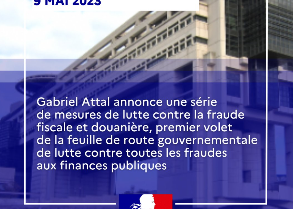 法国公共财政部部长Gabriel Attal新近宣布了一系列打击偷税和海关欺诈的措施，这是法国政府最新返偷漏税行动的第一步 – –下篇