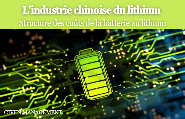 L’industrie chinoise du lithium  (II) – Structure des coûts de la batterie au lithium