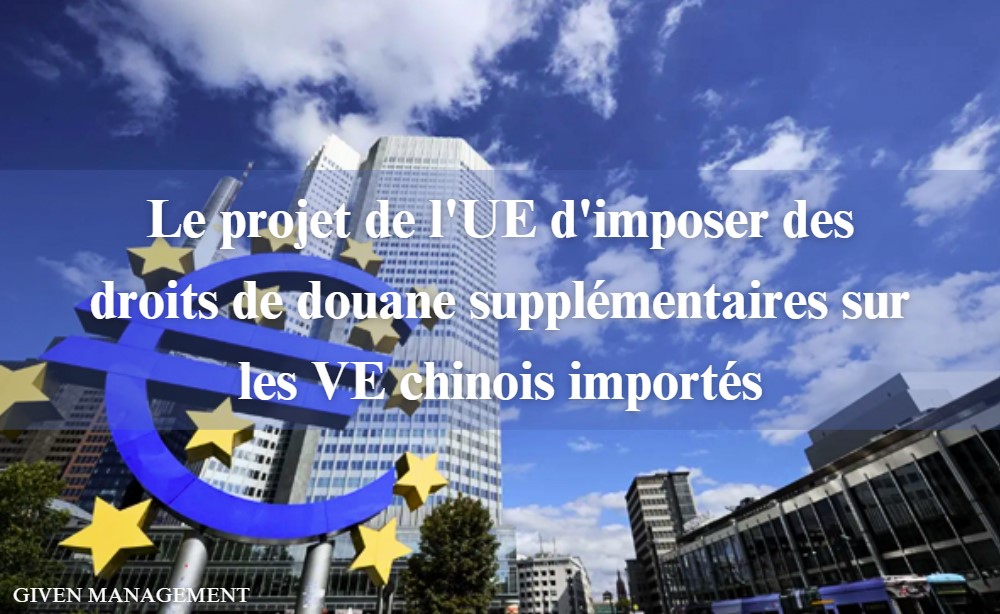 Le projet de l’UE d’imposer des droits de douane supplémentaires sur les VE chinois importés