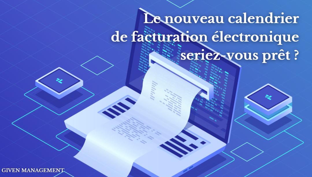 Le nouveau calendrier de facturation électronique – seriez-vous prêt ?