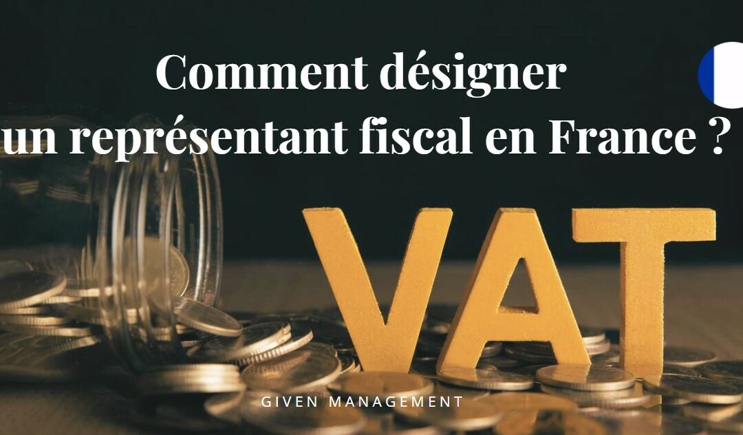 Comment désigner un représentant fiscal en France ?