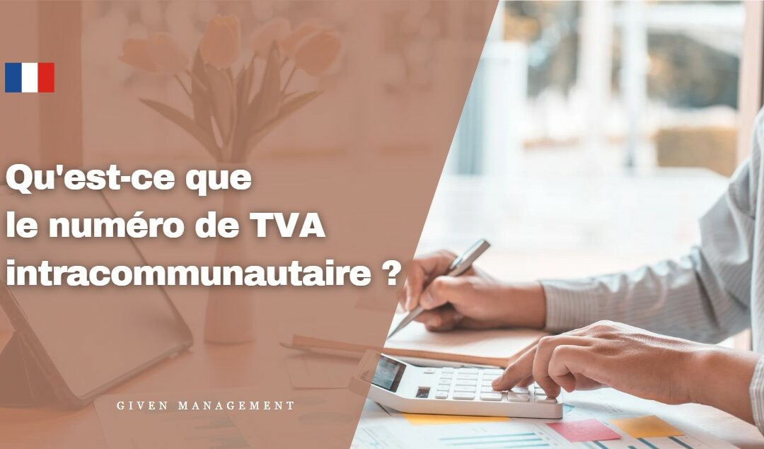 Qu’est-ce que le numéro de TVA intracommunautaire ?